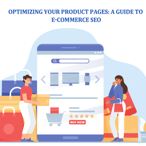 Optimizing Your Product Pages: A Guide to E-commerce SEO