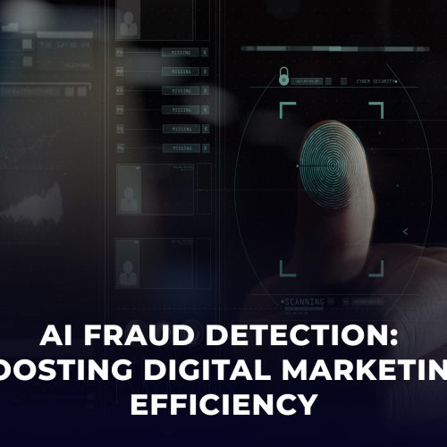 AI Fraud Detection : Boosting Digital Marketing Efficiency