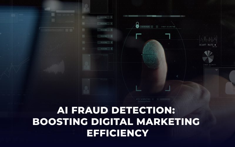 AI Fraud Detection : Boosting Digital Marketing Efficiency