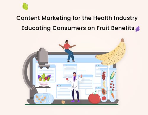 Content Marketing for the Health Industry: Educating Consumers on Fruit Benefits