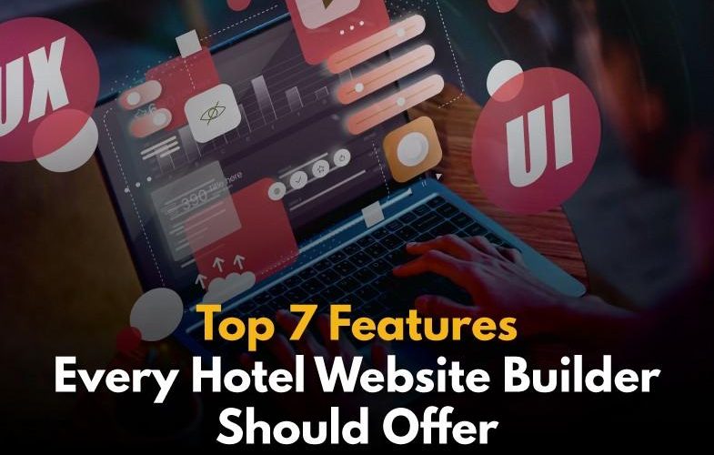 Top 7 Features Every Hotel Website Builder Should Offer