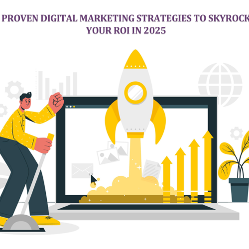 10 Proven Digital Marketing Strategies to Skyrocket Your ROI in 2025