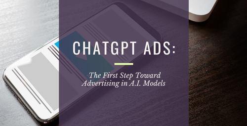 ChatGPT Ads: The First Step Toward Advertising in A.I. Models
