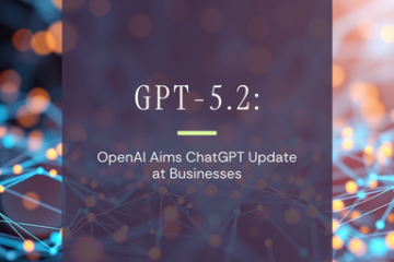 GPT-5.2: OpenAI Aims ChatGPT Update at Businesses