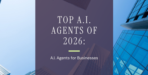 Top A.I. Agents of 2026: A.I. Agents for Businesses