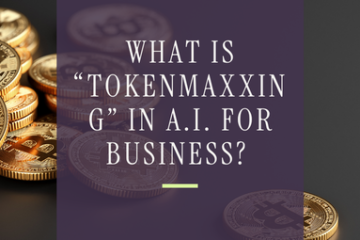 What Is “Tokenmaxxing” in A.I. for Business?
