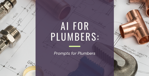 AI for Plumbers: Prompts for Plumbers