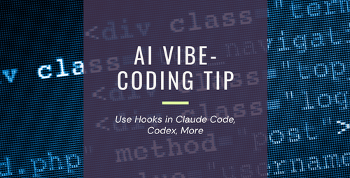 AI Vibe-Coding Tip: Use Hooks in Claude Code, Codex, More